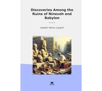 Discoveries Among the Ruins of Nineveh and Babylon (Classic Books)