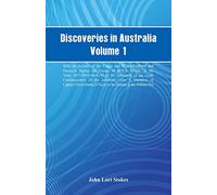 Discoveries in Australia, Volume 1. With An Account Of The Coasts And Rivers Explored And Surveyed During The Voyage Of H.M.S. Beagle, In The Years ... Of The Admiralty. Also A Narrative Of Captain