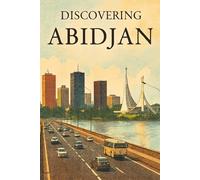 Discovering Abidjan (Discovering the world)
