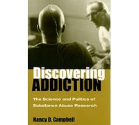 Discovering Addiction: The Science and Politics of Substance Abuse Research