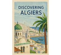 Discovering Algiers (Discovering the world)
