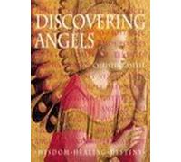 Discovering Angels: Wisdom Healing Destiny