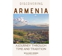 Discovering Armenia: A Journey through Time and Tradition