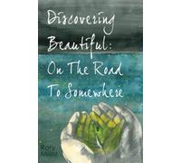 Discovering Beautiful: On The Road To Somewhere