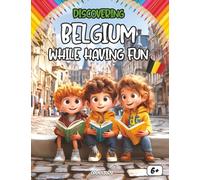 Discovering Belgium while having fun: Discovering a Delightful and Festive Country - Between History and Traditions (English Edition)