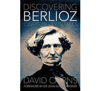 Discovering Berlioz: Essays, Reviews, Talks: 12 (Musicians on Music)