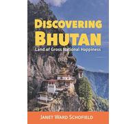 Discovering Bhutan: Land of Gross National Happiness