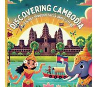 Discovering Cambodia: A Journey Through Facts And Culture
