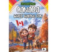 Discovering Canada while having fun: Canada in a Fun Way: An educational illustrated book with coloring pages, quizzes, and games. History, nature, ... Animals North America (English Edition)