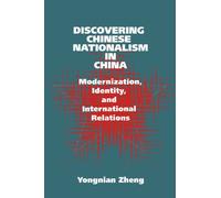 Discovering Chinese Nationalism in China: Modernization, Identity, and International Relations (Cambridge Asia-Pacific Studies)