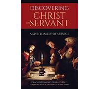 Discovering Christ the Servant: A Spirituality of Service