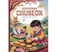 Discovering Chuseok Korean Harvest Festival: A cultural and educational coloring book about Korea’s harvest festival, food, games, and traditions