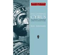 Discovering Cyrus: The Persian Conqueror Astride the Ancient World: 3 (1)
