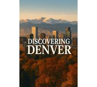 Discovering Denver (Discovering the world)