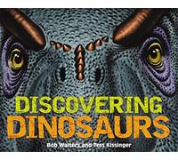 Discovering Dinosaurs: The Ultimate Guide to the Age of Dinosaurs