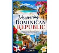 Discovering Dominican Republic: Guide for the Ultimate Traveler