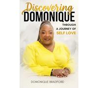 DISCOVERING DOMONIQUE: Through a Journey of Self Love