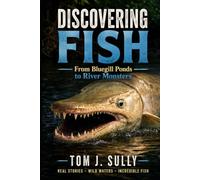 Discovering Fish and Fishing: From Bluegill Ponds to River Monsters (Lets Do It Guides: Science)