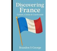 Discovering France: Culture, Cuisine & Countryside
