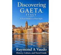 Discovering Gaeta, Italy: A Pearl Hidden in Plain Sight