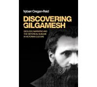 Discovering Gilgamesh: Geology, Narrative and the Historical Sublime in Victorian Culture