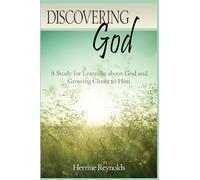 Discovering God: A Study for Learning about God and Growing Closer to Him