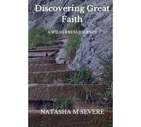 DISCOVERING GREAT FAITH: A WILDERNESS JOURNEY