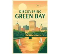 Discovering Green Bay (Discovering the world)