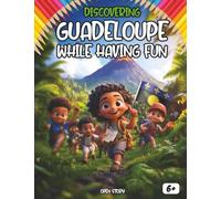 Discovering Guadeloupe while having fun: Beaches, volcanoes, and tropical forests: discovering the nature of Guadeloupe (English Edition)