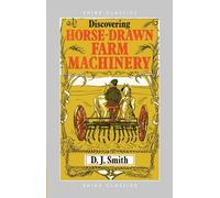 Discovering Horse-Drawn Farm Machinery: No. 245 (Shire Discovering)