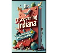 Discovering Indiana Adventures in the Hoosier State: Midwest Magic From Speedway to Shoreline. Beyond Indianapolis: Exploring Indiana's Hidden Treasures. Heartland Discoveries: Indiana Guide Unveiled