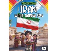 Discovering Iran while having fun: Explore Iran's traditions, food, legends, and history with fun facts, coloring pages, and quizzes!