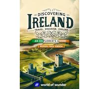 Discovering Ireland: An Explorer's Guide: Travel. Discover. Explore. (World of Wunder "Discovering Europe" Travel Series)
