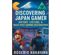 Discovering Japan Gamer: History, Culture, and Must-Visit Gaming Destinations