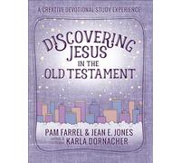 Discovering Jesus in the Old Testament: A Creative Devotional Study Experience (Discovering the Bible)