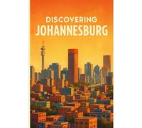 Discovering Johannesburg (Discovering the world)