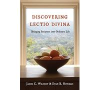 Discovering Lectio Divina: Bringing Scripture into Ordinary Life