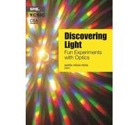 Discovering Light : Fun Experiments with Optics