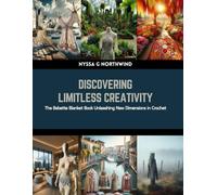 Discovering Limitless Creativity: The Babette Blanket Book Unleashing New Dimensions in Crochet