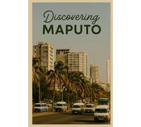 Discovering Maputo (Discovering the world)