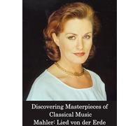 Discovering Masterpieces of Classical Music - Mahler: Lied von der Erde