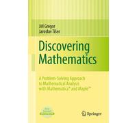 Discovering Mathematics – A Problem-Solving Approach to Mathematical Analysis with MATHEMATICA & Maple