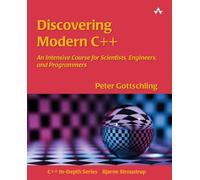 Discovering Modern C++: An Intensive Course for Scientists, Engineers, and Programmers (C++ In-Depth) (C++ In-Depth Series)