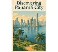 Discovering Panamá City (Discovering the world)