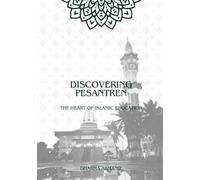 Discovering Pesantren: The Heart of Islamic Education