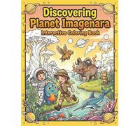Discovering Planet Imagenara: Interactive Coloring & Activity Book for Kids | Alien Animals & Space Adventure: Explore a World of Imagination with 51 ... Writing Prompts | Ages 5+ | 8.5 x 11 Inch