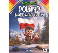 Discovering Poland while having fun: A fun and educational journey through Polish history, culture, traditions, nature, and activities for children (Enflish Edition)