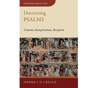 Discovering Psalms: Content, Interpretation, Reception (Discovering Biblical Texts (Dbt))