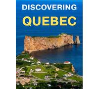 Discovering Quebec: A stunning photography book capturing the wonders of Quebec (English Version)