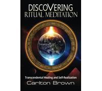 Discovering Ritual Meditation: Transcendental Healing and Self-Realization